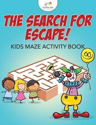 The Search for Escape! Kids Maze Activity Book By Kreative Kids