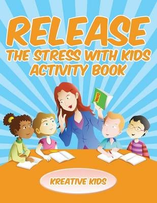 Release the Stress with Kids Activity Book By Kreative Kids