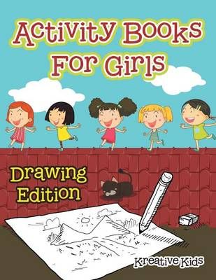 Activity Books for Girls Drawing Edition By Kreative Kids (Paperback)