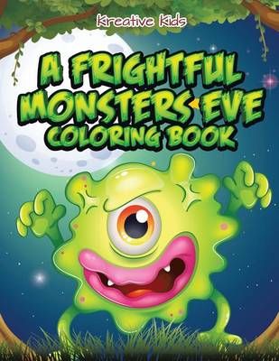 A Frightful Monsters Eve Coloring Book By Kreative Kids 9781683772804