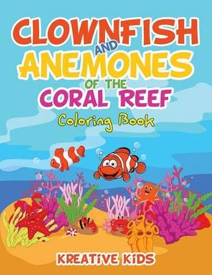 Clownfish and Anemones of the Coral Reef Coloring Book 9781683773085