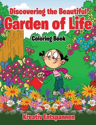 Discovering the Beautiful Garden of Life Coloring Book 9781683774013