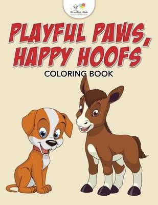 Playful Paws, Happy Hoofs Coloring Book By Kreative Kids 9781683774402