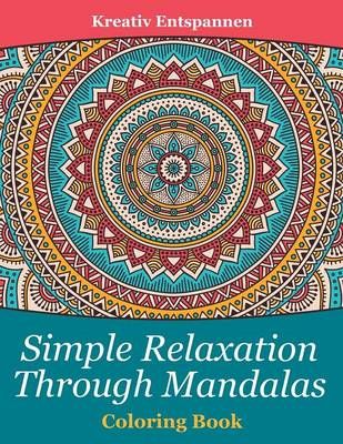 Simple Relaxation Through Mandalas Coloring Book By Kreativ Entspannen