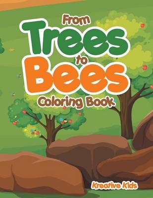 From Trees to Bees Coloring Book By Kreative Kids 9781683774761