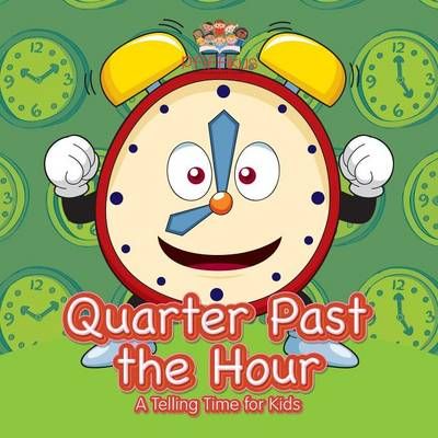 Quarter Past the Hour- A Telling Time for Kids By Pfiffikus