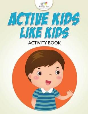 Active Kids Like Kids Activity Book By Kreative Kids 9781683777502
