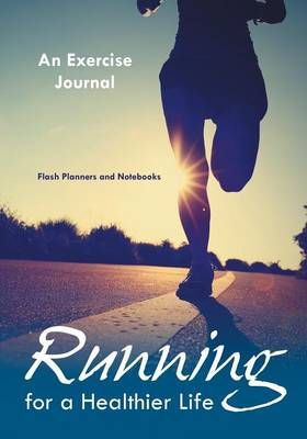 Running for a Healthier Life By Flash Planners and Notebooks