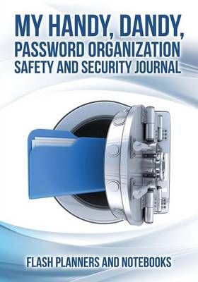 My Handy, Dandy, Password Organization Safety and Security Journal
