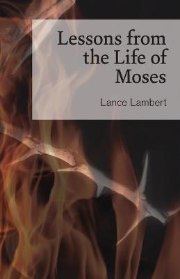 Lessons from the Life of Moses By Lance Lambert 9781683890805