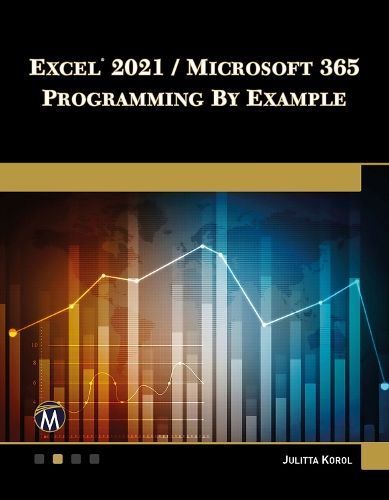 Excel 2021/Microsoft 365 Programming by Example By Julitta Korol