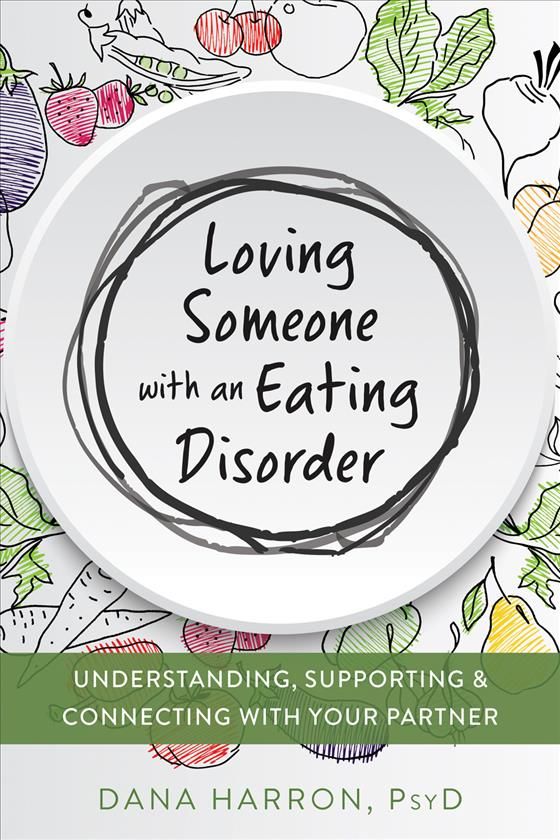Loving Someone with an Eating Disorder By Dana Harron 9781684032556