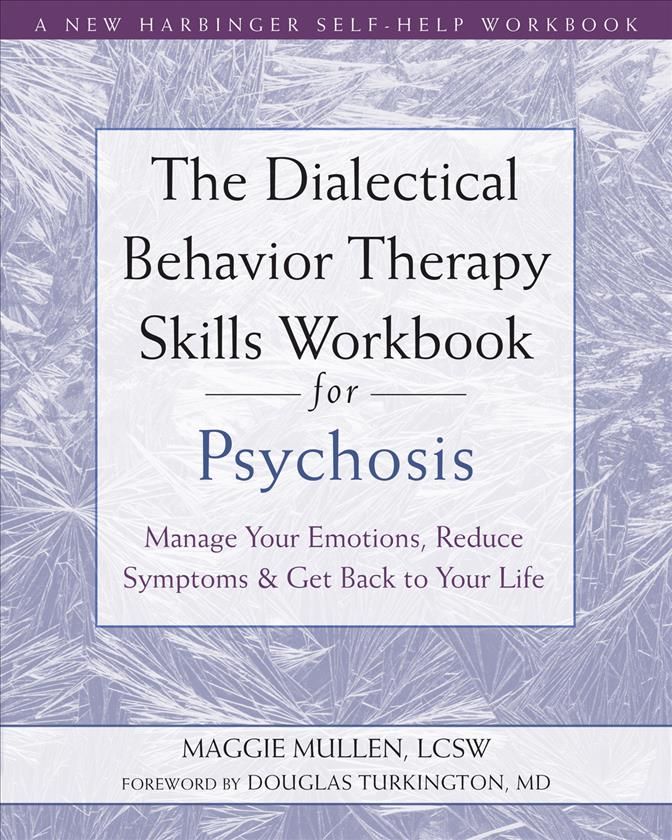 The Dialectical Behavior Therapy Skills Workbook for Psychosis