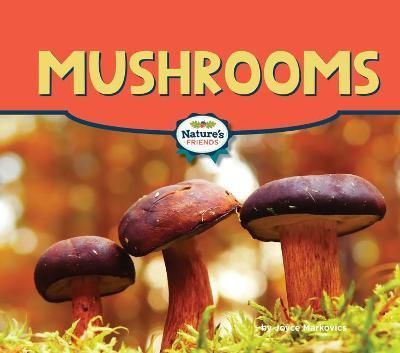 Mushrooms By Joyce L. Markovics 9781684047789 (Paperback)