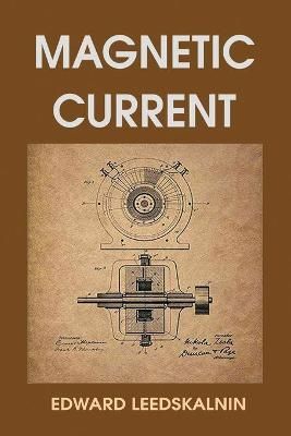 Magnetic Current By Leedskalnin, Edward 9781684119226 (Paperback)