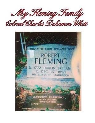 My Fleming Family By Colonel Charles Dahnmon Whitt 9781684193783