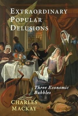 Extraordinary Popular Delusions By Charles MacKay 9781684220748