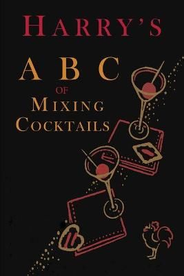 Harry's ABC of Mixing Cocktails By Harry Macelhone 9781684221011