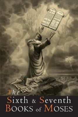 The Sixth and Seventh Books of Moses By Johann Scheibel 9781684222247