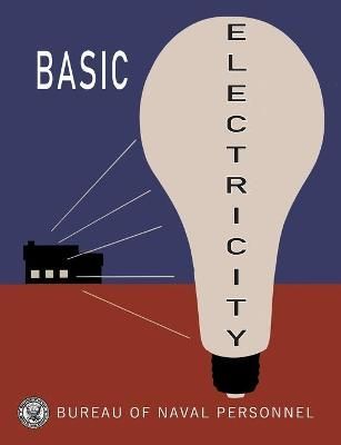 Basic Electricity By Bureau of Naval Personnel 9781684222476