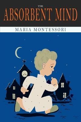 Absorbent Mind By Montessori 9781684226665 (Paperback)