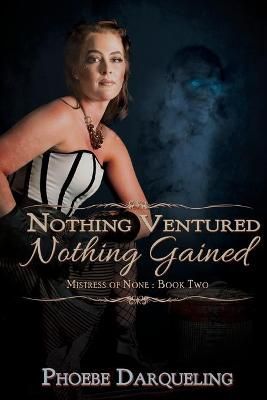 Nothing Ventured, Nothing Gained By Darqueling 9781684335589
