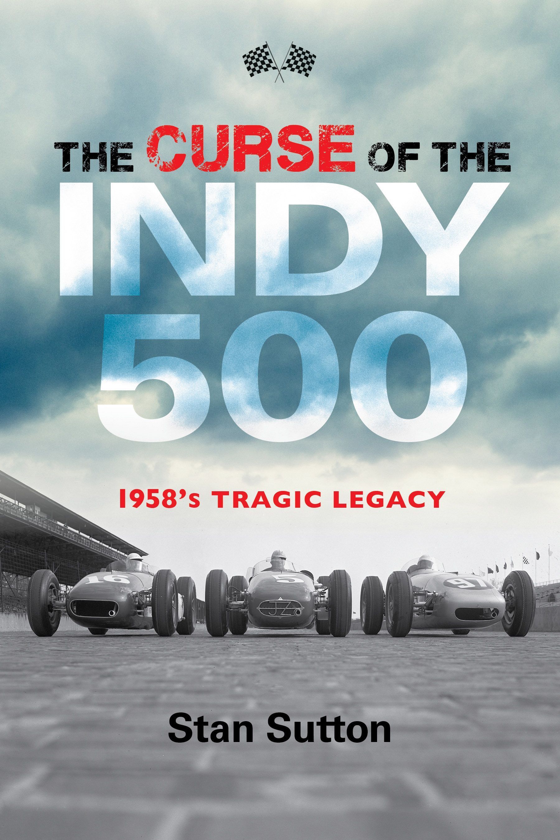 The Curse of the Indy 500 By Stan Sutton 9781684350018 (Hardback)