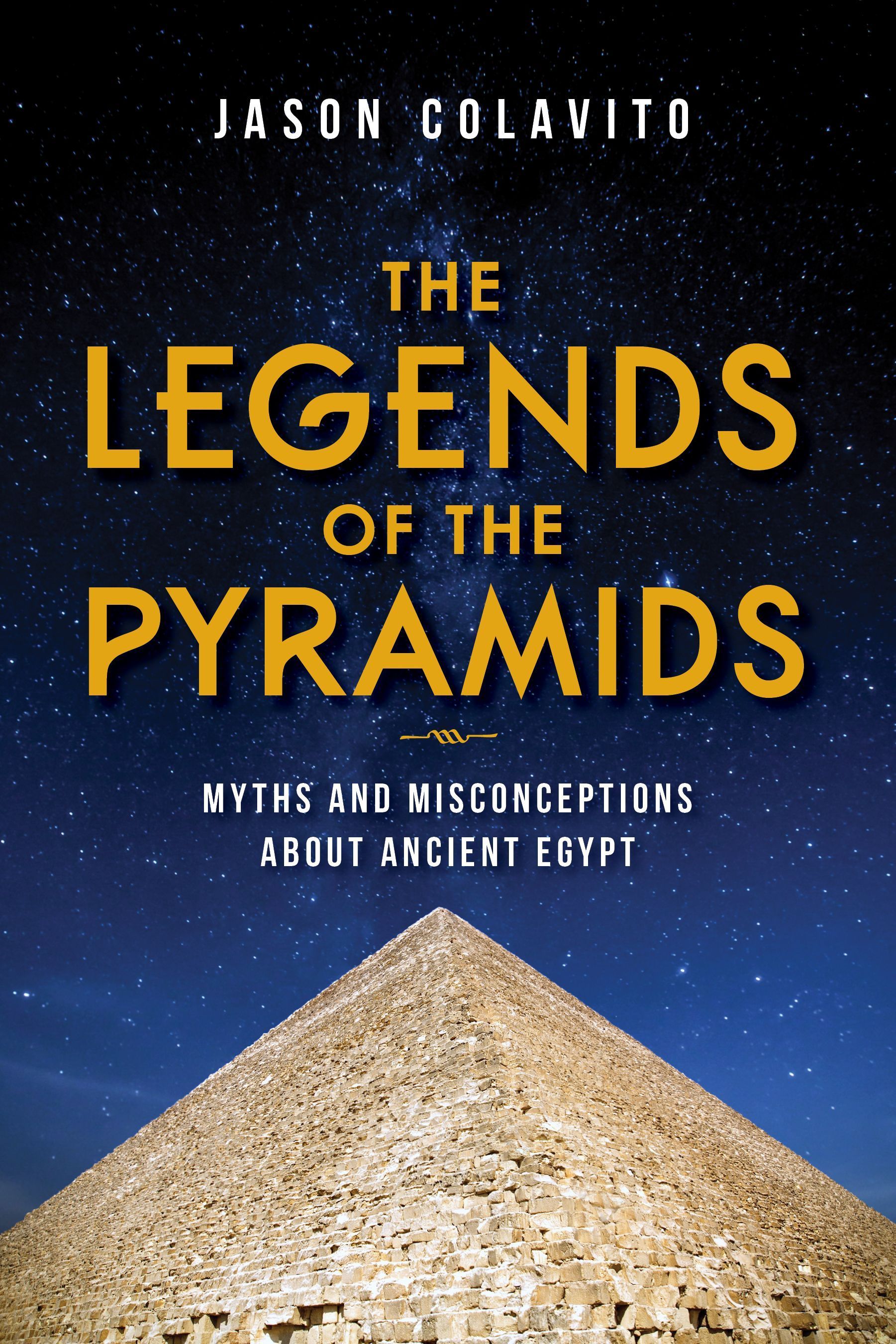 The Legends of the Pyramids By Jason Colavito 9781684351480 (Hardback)