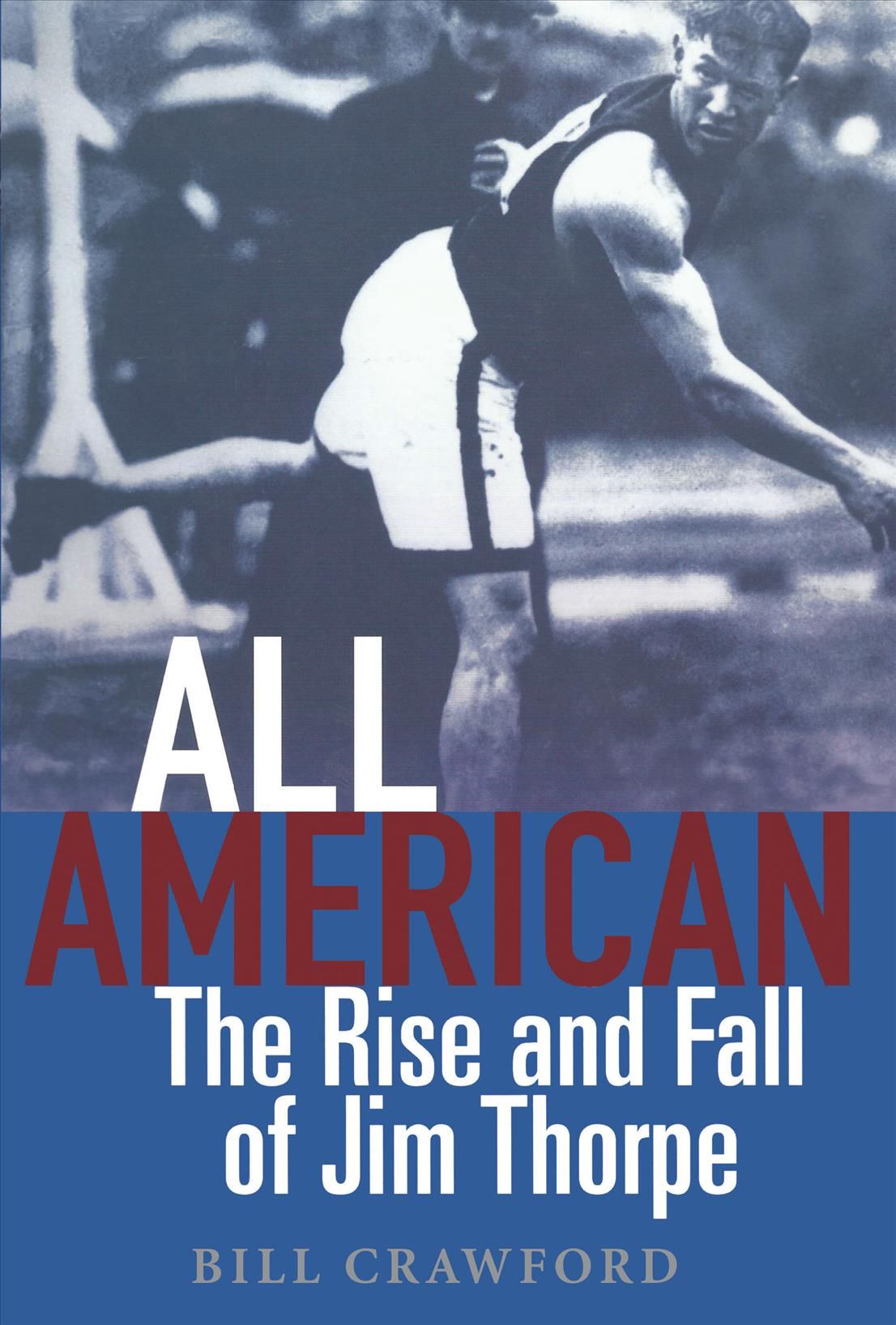 All American: The Rise and Fall of Jim Thorpe By Crawford, Bill