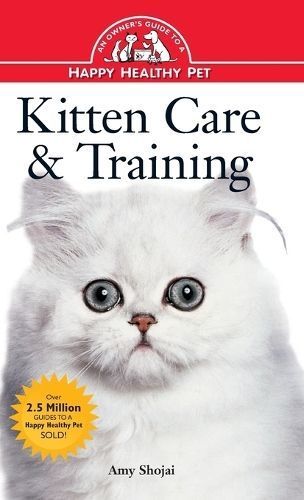 Kitten Care & Training: An Owner's Guide to a Happy Healthy Pet