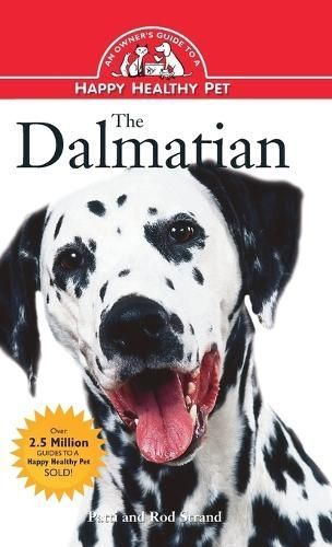 The Dalmatian: An Owner's Guide to a Happy Healthy Pet 9781684422975