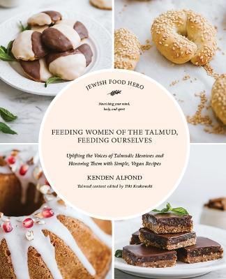 Feeding the Women of the Talmud, Feeding Ourselves By Kenden Alfond