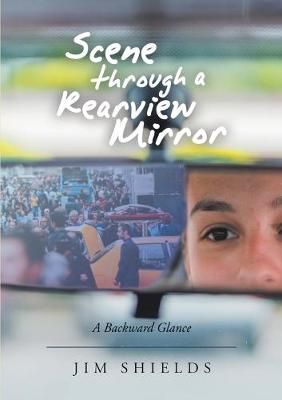 Scene through a Rearview Mirror By Jim Shields 9781684704545