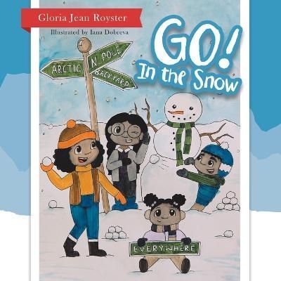 Go! In the Snow By Royster 9781684706204 (Paperback)
