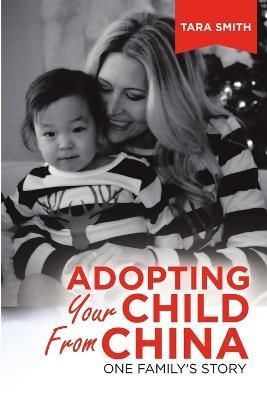 Adopting Your Child from China By Tara Smith 9781684717309 (Paperback)