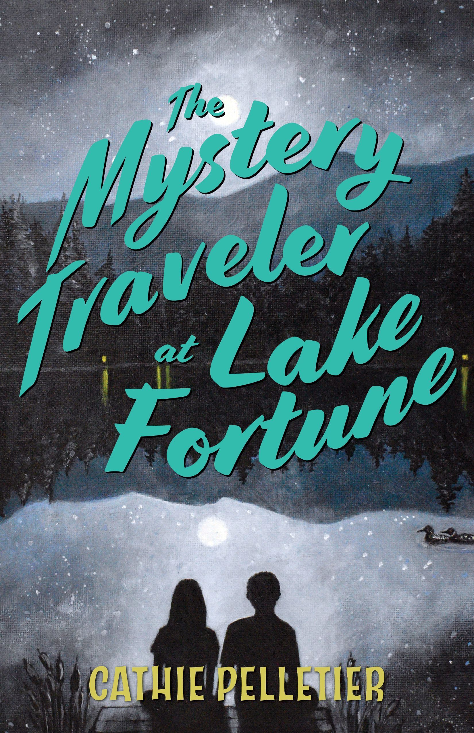 The Mystery Traveler at Lake Fortune By Cathie Pelletier 9781684750764