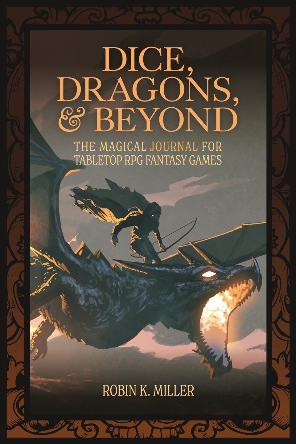 Dice, Dragons, and Beyond By Robin K. Miller 9781684810185 (Paperback)