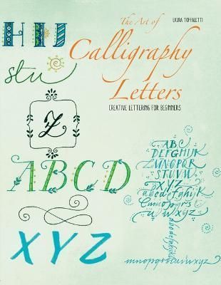 The Art of Calligraphy Letters By Laura Toffaletti 9781684810307