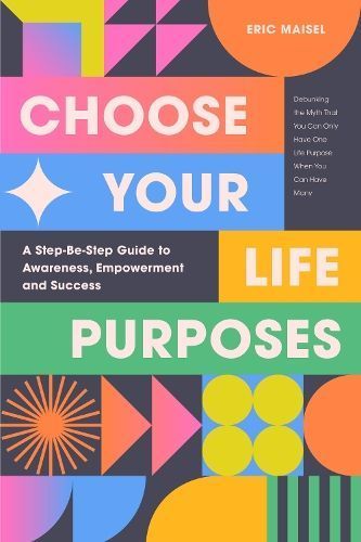 Choose Your Life Purposes By Eric Maisel 9781684816064 (Paperback)
