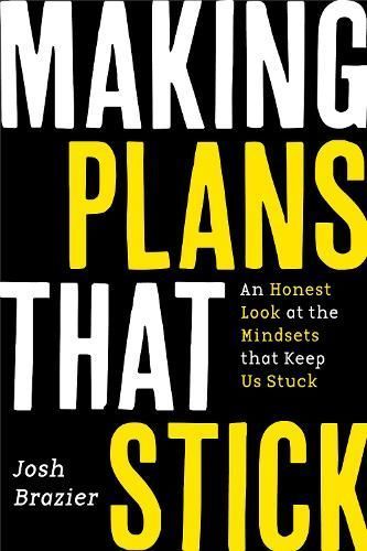 Making Plans That Stick By Josh Brazier 9781684816217 (Paperback)