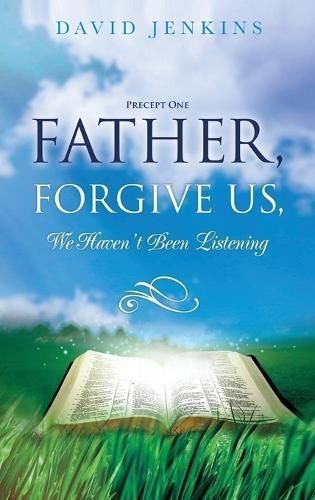Precept one; Father, Forgive Us, We Haven't Been Listening By Jenkins