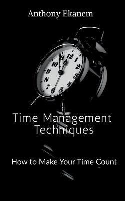 Time Management Techniques By Ekanem 9781684871575 (Paperback)