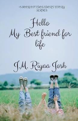 Hello, My Best Friends for Life By J M Riyaa Josh 9781684876815