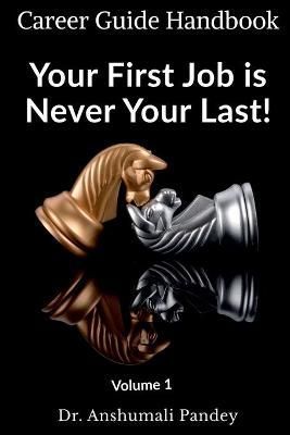 Your First Job is Never Your Last By Anshumali Pandey 9781685090425