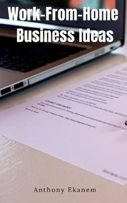 Work-From-Home Business Ideas By Anthony Ekanem 9781685093105