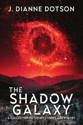 The Shadow Galaxy By J. Dianne Dotson 9781685100681 (Paperback)
