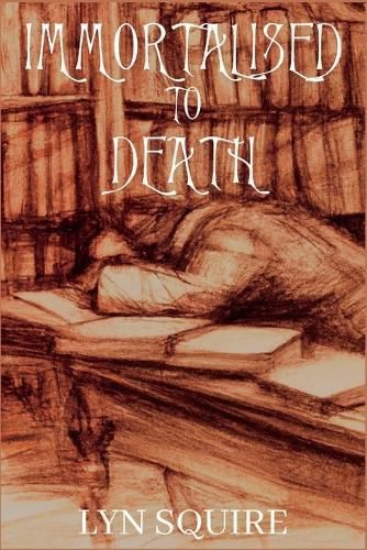 Immortalised to Death By Lyn Squire 9781685123581 (Paperback)