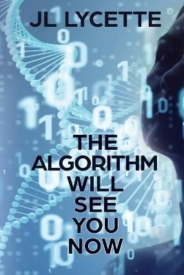 The Algorithm Will See You Now By Jl Lycette 9781685131494 (Paperback)