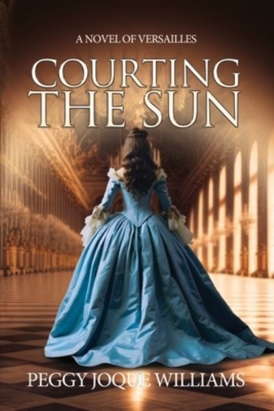 Courting the Sun By Peggy Joque Williams 9781685134129 (Paperback)