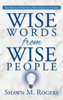 Wise Words from Wise People By Rogers 9781685150341 (Hardback)